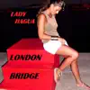 Lady Hagua - London Bridge